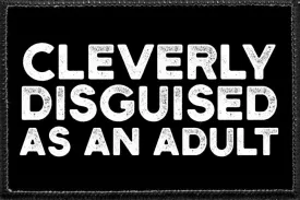 Cleverly Disguised As An Adult  - Removable Patch