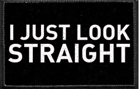 I Just Look Straight - Removable Patch